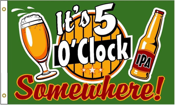 ITS FIVE OCLOCK SOMEWHERE DRINKING (3ft X 5ft) FLAG