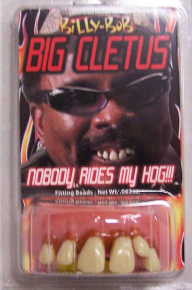 BIG CLETUS BILLY PLAIN  BOB TEETH