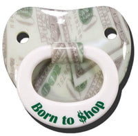 BORN TO SHOP MONEY BILLY BOB TODDLER PACIFIER
