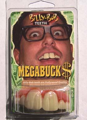 MEGA BUCK BILLY BOB TEETH