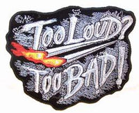 TOO LOUD TOO BAD PATCH
