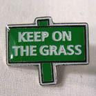 KEEP ON THE GRASS HAT / JACKET PIN
